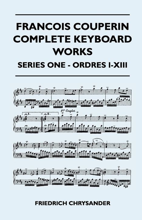Friedrich Chrysander: Francois Couperin Complete Keyboard Works - Series One - Ordres I-XIII, Buch