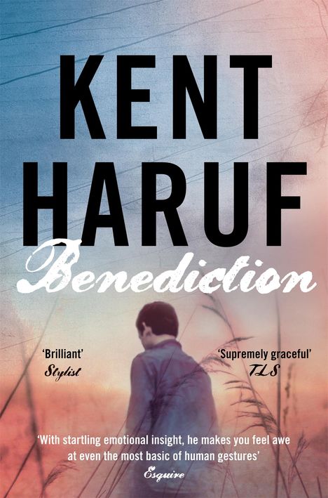 Kent Haruf (1943-2014): Benediction, Buch