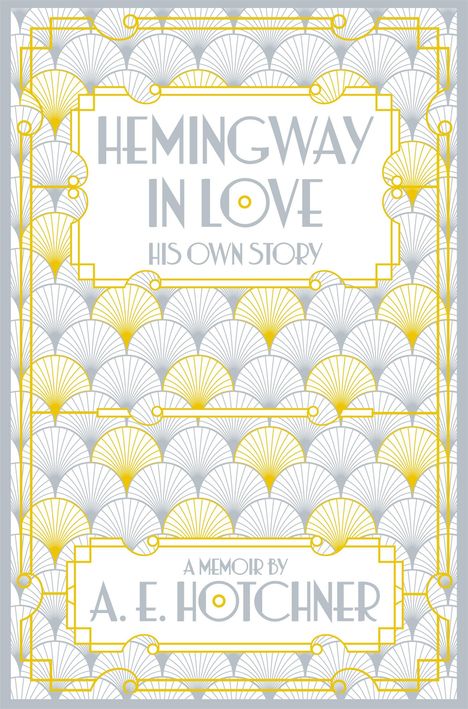 A. E. Hotchner: Hemingway in Love, Buch