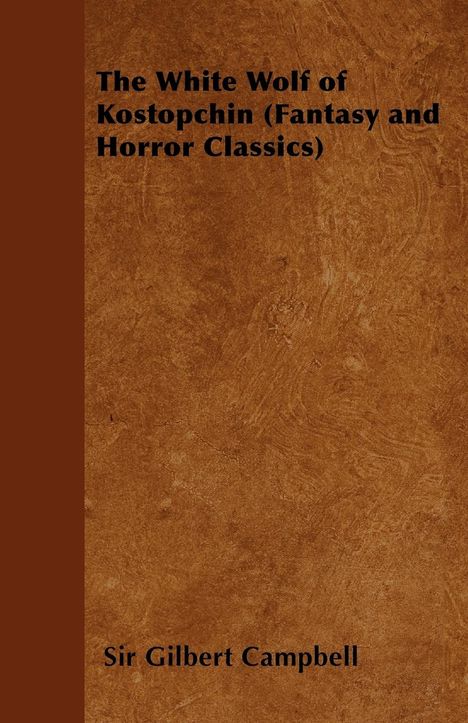 Gilbert Campbell: The White Wolf of Kostopchin (Fantasy and Horror Classics), Buch