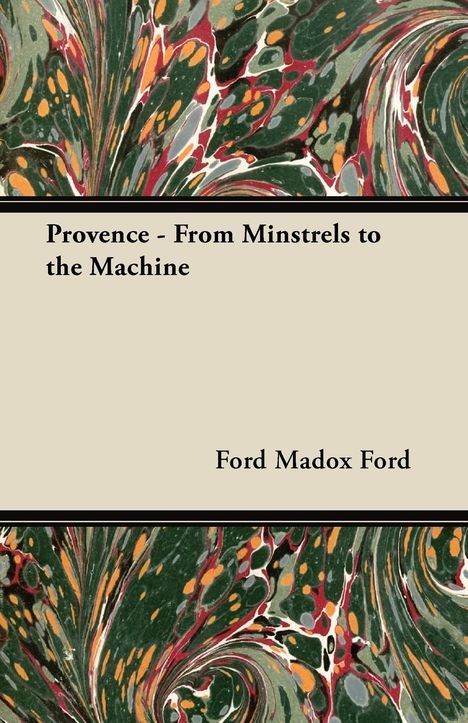 Ford Madox Ford: Provence - From Minstrels to the Machine, Buch