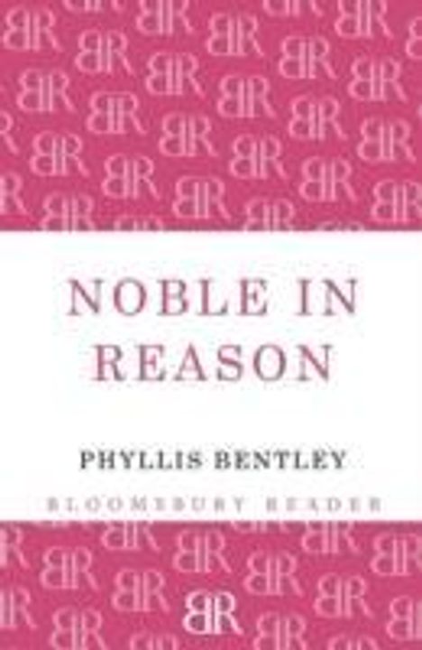 Phyllis Bentley: Noble in Reason, Buch