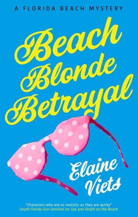 „Beach Blonde Betrayal“ in gelber Schrift, darunter rosafarbene Sonnenbrille mit weißen Punkten, Name Elaine Viets.