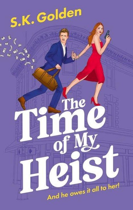 "S.K. Golden. The Time of My Heist. And he owes it all to her!" Illustration: Mann mit Aktentasche, Frau mit Handy läuft.