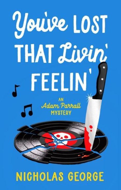 "You've Lost That Livin' Feelin'. An Adam Parrall Mystery. Nicholas George." Eine Schallplatte mit blutigem Messer.