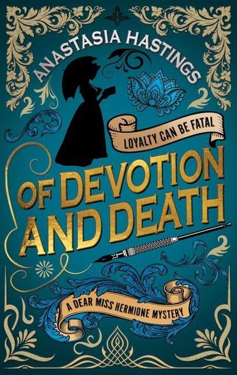 „Of Devotion and Death“ in goldenen Buchstaben. „Loyalty Can Be Fatal“ und „A Dear Miss Hermione Mystery“. Silhouette einer Frau mit Hut.