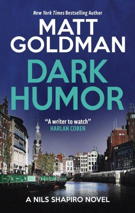 „Matt Goldman, Dark Humor“, Zitat: „A writer to watch“ – Harlan Coben, Kanal-Szene mit Booten und Gebäuden.