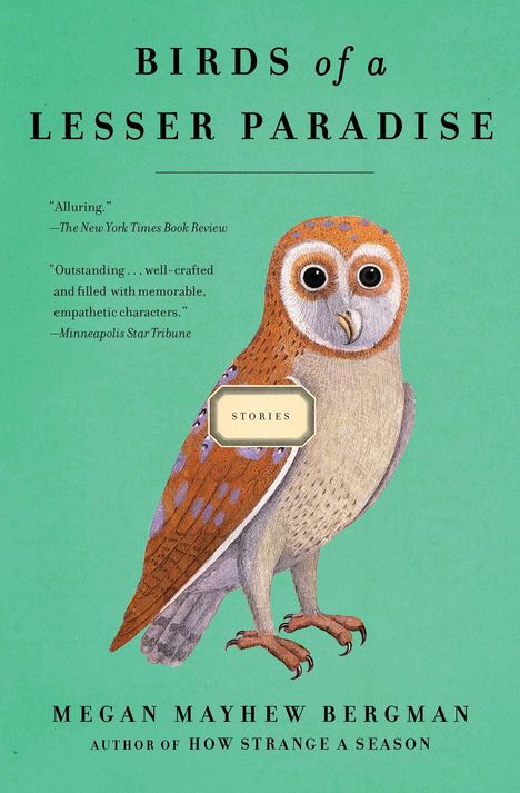 Megan Mayhew Bergman: Birds of a Lesser Paradise, Buch