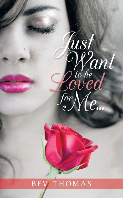 Bev Thomas: Just Want to Be Loved for Me..., Buch
