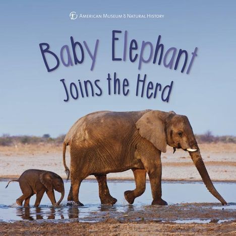 American Museum Of Natural History: Baby Elephant Joins The Herd, Buch