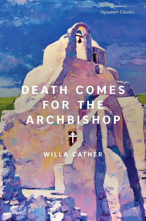 "Death Comes for the Archbishop" von Willa Cather. Impressionistische Illustration einer weißen Kapelle vor blauem Himmel.