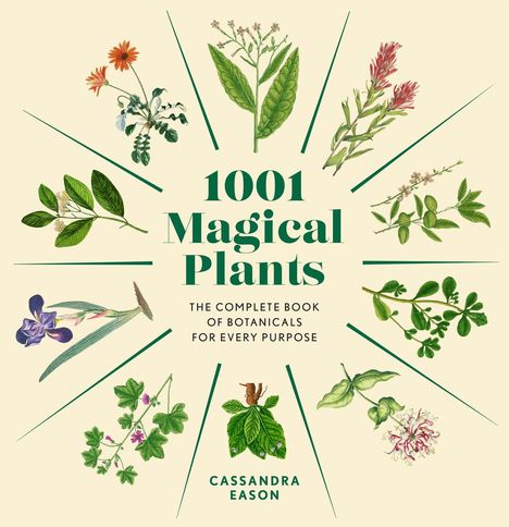 „1001 Magical Plants: The Complete Book of Botanicals for Every Purpose“ von Cassandra Eason. Pflanzenillustrationen umrahmen den Text.