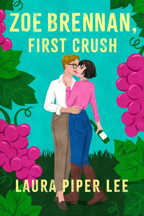 „ZOE BRENNAN, FIRST CRUSH“ oben und „LAURA PIPER LEE“ unten. Illustration zeigt ein Paar nah beieinander, umgeben von Trauben.