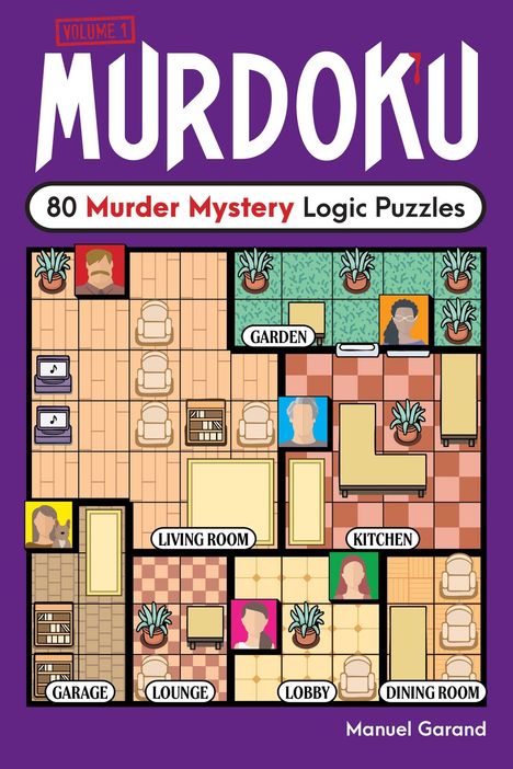 "Volume 1, Murdoku, 80 Murder Mystery Logic Puzzles". Eine Hauskarte mit Räumen: Garten, Wohnzimmer, Küche, Garage.