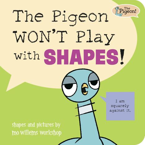 „The Pigeon WON’T Play with SHAPES!“ steht in großer Schrift. Illustration: eine genervt aussehende Taube.