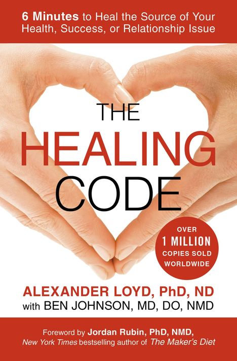 Alex Loyd: The Healing Code: 6 Minutes to Heal the Source of Your Health, Success, or Relationship Issue, Buch