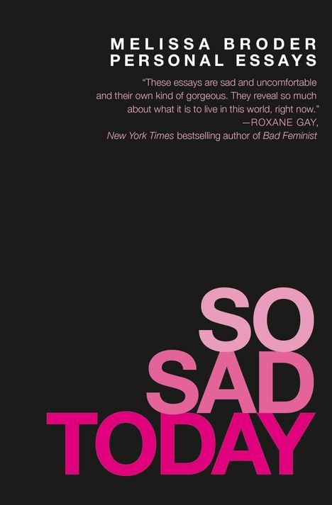 Melissa Broder: So Sad Today, Buch