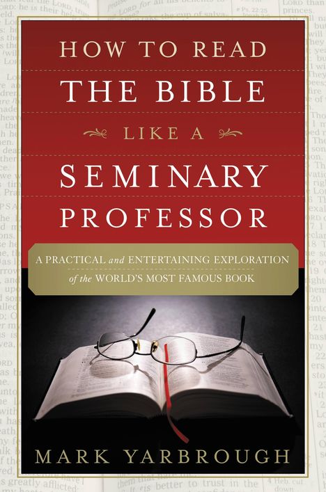 Mark Yarbrough: How to Read the Bible Like a Seminary Professor, Buch