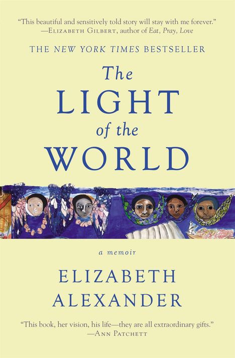 "The Light of the World" von Elizabeth Alexander, Memoir mit Empfehlung von Elizabeth Gilbert. Illustrationen mit Gesichtern und Flügeln.