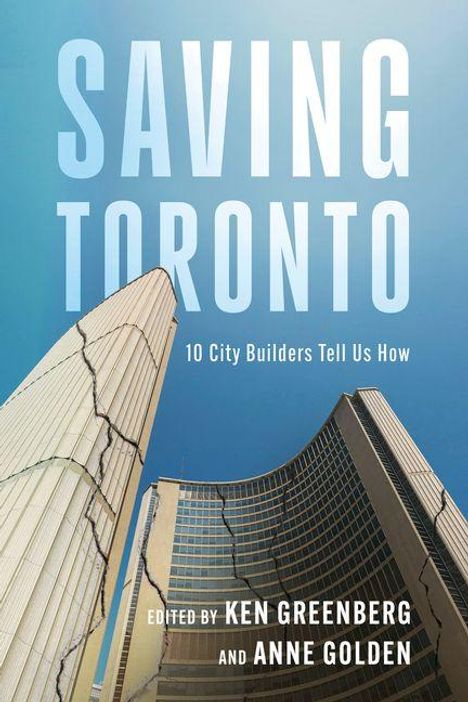 "SAVING TORONTO: 10 City Builders Tell Us How" über Hochhäuser mit Rissen. Bearbeitet von Ken Greenberg und Anne Golden.