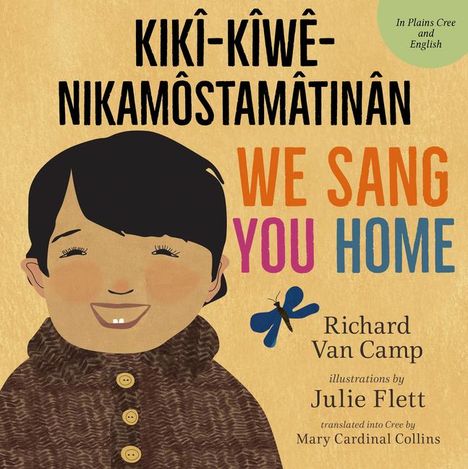 Richard Van Camp: We Sang You Home / Kikî-Kîwê-Nikamôstamâtinân, Buch