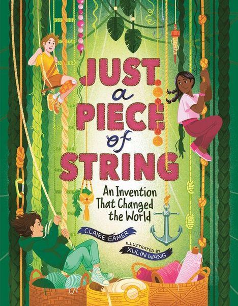 „Just a Piece of String“, „An Invention That Changed the World“. Drei Kinder klettern an bunten Seilen.