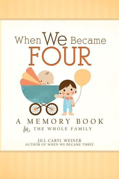 "When We Became Four: A Memory Book for the Whole Family" von Jill Caryl Weiner. Illustration von Kind mit Ballon und Baby im Wagen.