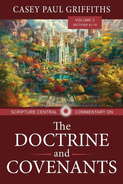 Casey Griffiths: Scripture Central Commentary on the Doctrine &amp; Covenants, the V2, Buch