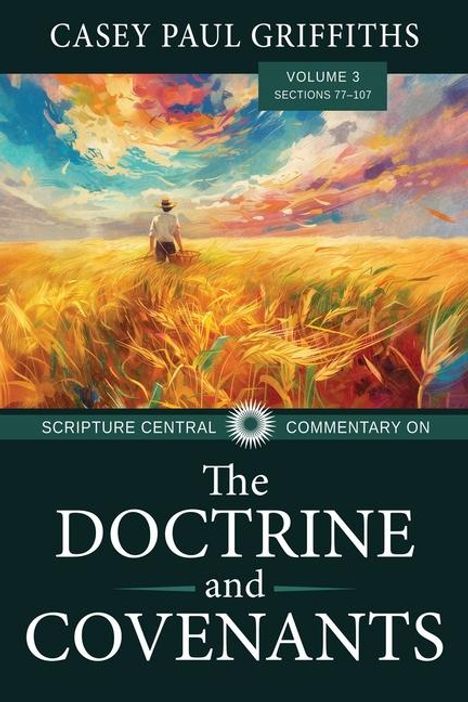 Casey Griffiths: Scripture Central Commentary on the Doctrine &amp; Covenants, the V3, Buch