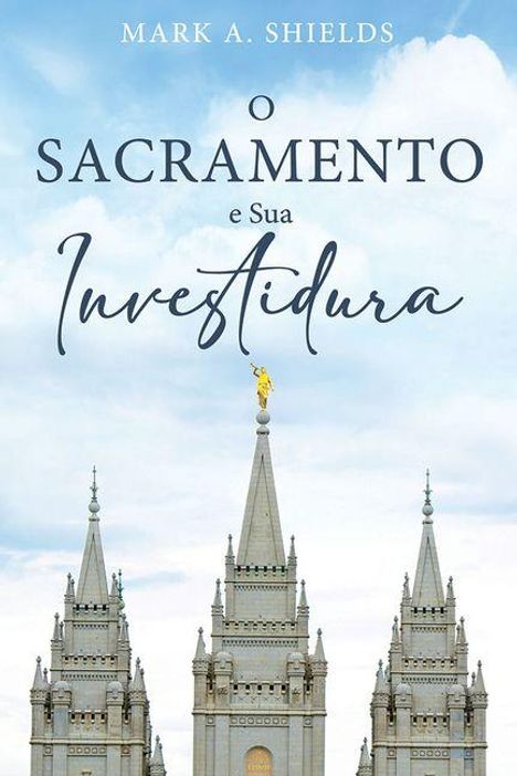 Mark Shields: O Sacramento E Sua Investidura (Portuguese), Buch