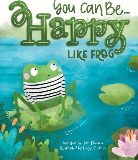 „You can be... Happy like Frog.“ Ein Frosch mit Streifenhemd sitzt auf einem Seerosenblatt im Wasser.