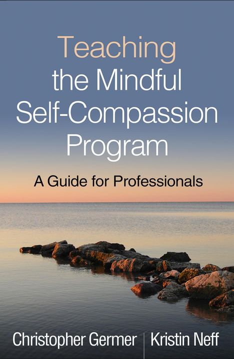 Christopher Germer: Teaching the Mindful Self-Compassion Program, Buch