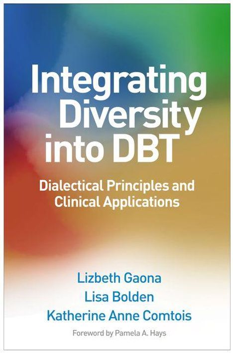 "Integrating Diversity into DBT: Dialectical Principles and Clinical Applications. Von Lizbeth Gaona, Lisa Bolden, Katherine Anne Comtois." Farbverlauf in Blau, Grün, Rot.