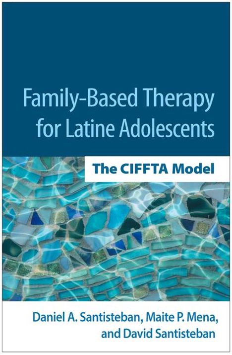 Daniel A Santisteban: Family-Based Therapy for Latine Adolescents, Buch