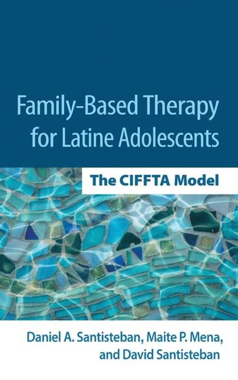 Daniel A Santisteban: Family-Based Therapy for Latine Adolescents, Buch