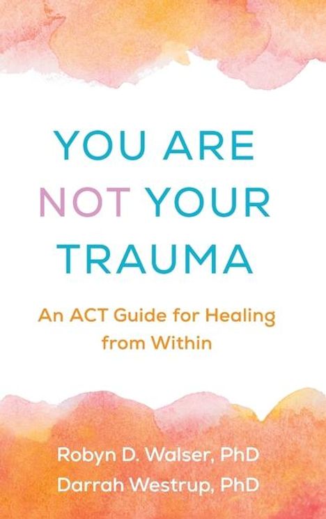 Robyn D Walser: You Are Not Your Trauma, Buch