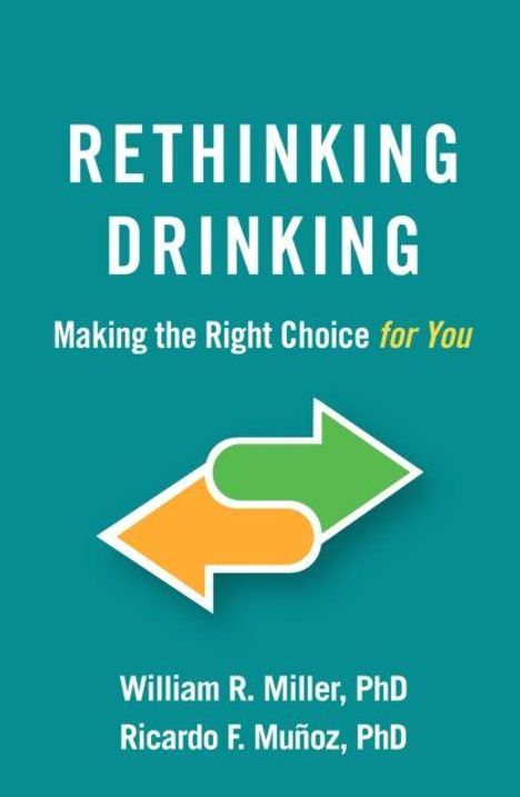 "RETHINKING DRINKING: Making the Right Choice for You" von William R. Miller, PhD und Ricardo F. Muñoz, PhD. Zwei Pfeile.