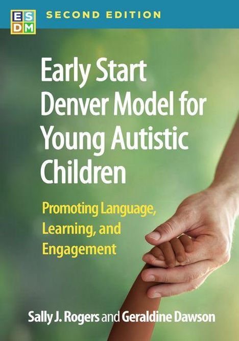 Text: "Early Start Denver Model for Young Autistic Children. Promoting Language, Learning, and Engagement. Sally J. Rogers and Geraldine Dawson." Oben links ein ESDM-Logo. Rechts eine Hand, die den Fuß eines Kindes hält.