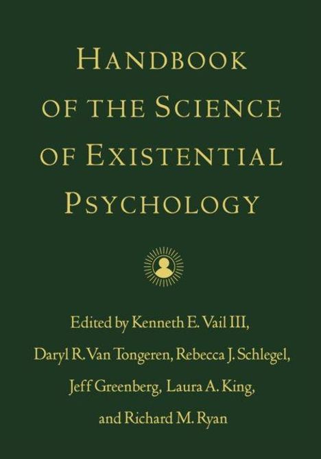 „Handbook of the Science of Existential Psychology“, herausgegeben von Kenneth E. Vail III und weiteren. Grün mit gelber Schrift.