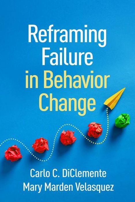 Text: "Reframing Failure in Behavior Change. Carlo C. DiClemente, Mary Marden Velasquez." Bunte Papierkugeln und Flugzeug.