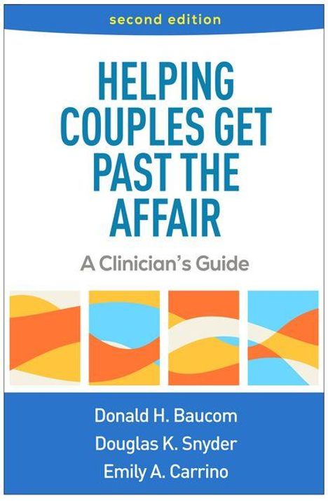 "Second Edition. Helping Couples Get Past the Affair: A Clinician’s Guide. Autoren: Donald H. Baucom, Douglas K. Snyder, Emily A. Carrino."