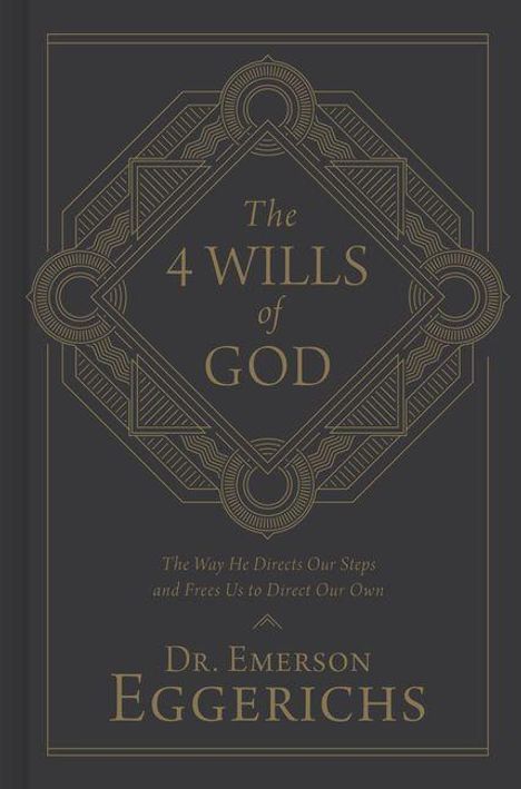 Text: "The 4 Wills of God", "The Way He Directs Our Steps and Frees Us to Direct Our Own", "Dr. Emerson Eggerichs". Goldene geometrische Muster.