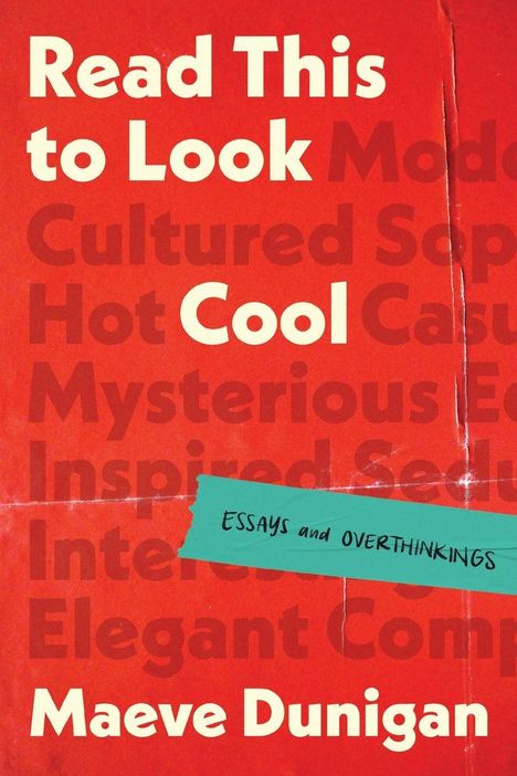 Cover in Rot mit Text: "Read This to Look Cool", "ESSAYS and OVERTHINKINGS" und "Maeve Dunigan".