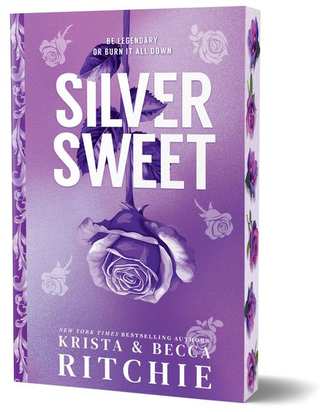 Text: "Be legendary or burn it all down" und Buchtitel "Silver Sweet". Cover in Lila mit Rosenmuster und Autorennamen.