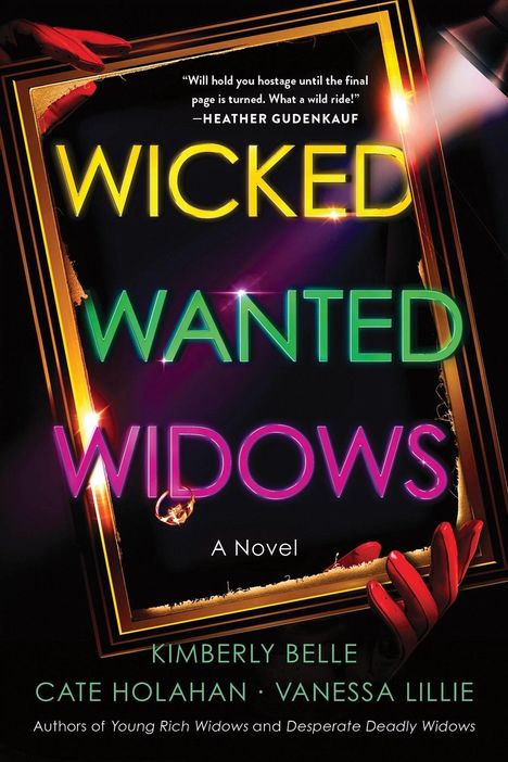 Text: "Wicked Wanted Widows." Zitat: "Will hold you hostage..." Namen: Kimberly Belle, Cate Holahan, Vanessa Lillie. Neonfarben.