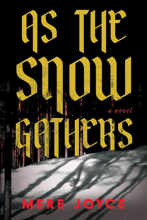 "As the Snow Gathers, a novel, Mere Joyce." Gelbe Schrift über Schnee mit Baum-Schatten im Hintergrund.