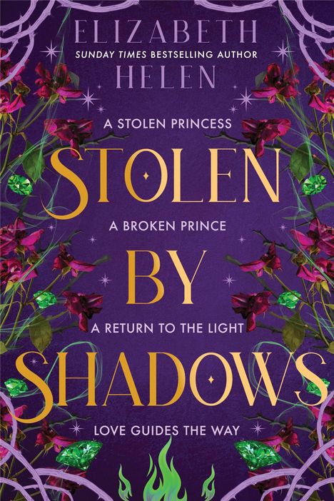 "Elizabeth Helen, Sunday Times Bestselling Author. A Stolen Princess. Stolen by Shadows. A Broken Prince. Love Guides the Way."