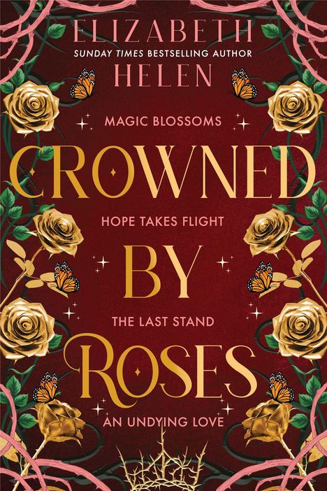 ELIZABETH HELEN. MAGIC BLOSSOMS. CROWNED BY ROSES. HOPE TAKES FLIGHT. THE LAST STAND. AN UNDYING LOVE. Goldene Rosen, Schmetterlinge.