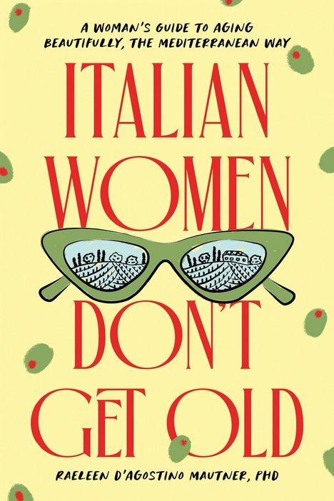 "ITALIAN WOMEN DON'T GET OLD" steht in großen roten Buchstaben. Darunter Sonnenbrille mit Landschaft, umgeben von Olivenmotiven.