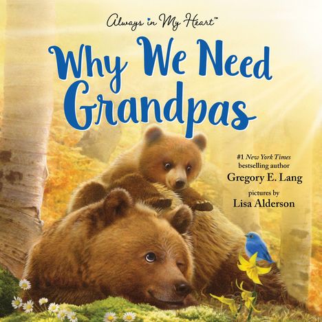 "Why We Need Grandpas" von Gregory E. Lang, Illustrationen von Lisa Alderson. Bären und ein blauer Vogel auf Waldwiese.